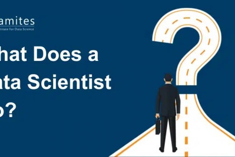 What Does A Data Scientist Do DataMites Offical Blog