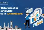 Why DataMites for Data Analytics Course in Ahmedabad?
