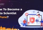 How to Become a Data Scientist in Pune?