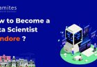 How to Become a Data Scientist in Indore?