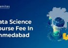 How much are the Data Science Course Fees in Ahmedabad?
