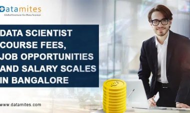 Data Scientist Course Fees, Job Opportunities and Salary Scales in Bangalore