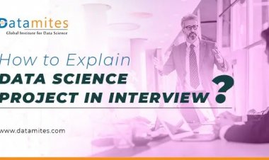 How to Explain Data Science Project in Interview