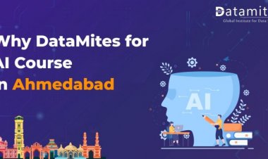 Why DataMites for Artificial Intelligence Course in Ahmedabad