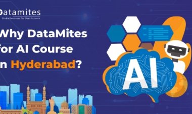 Why DataMites for Artificial Intelligence Course in Hyderabad?