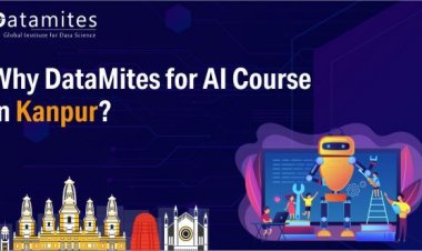 Why DataMites for Artificial Intelligence Course in Kanpur?