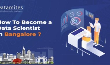 How to Become a Data Scientist in Bangalore?
