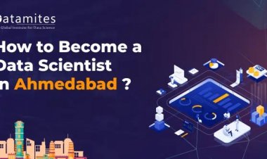 How to Become a Data Scientist in Ahmedabad?