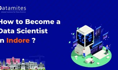 How to Become a Data Scientist in Indore?