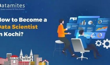 How to Become a Data Scientist in Kochi?