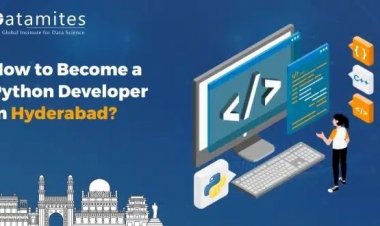 How to Become a Python Developer in Hyderabad?