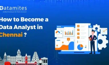 How to Become a Data Analyst in Chennai?