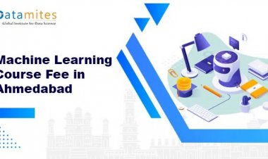 How much is the Machine Learning Course Fee in Ahmedabad?