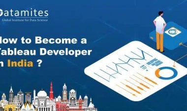 How to Become a Tableau Developer in India?