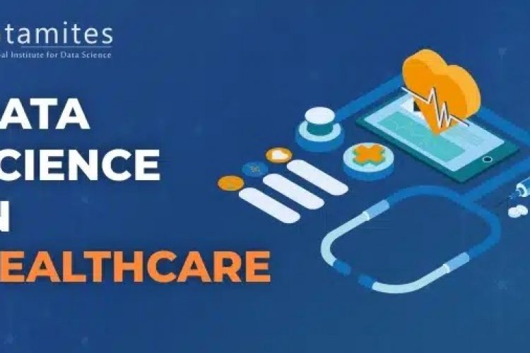 How Data Science is Shaping the Healthcare Industry - DataMites Offical ...