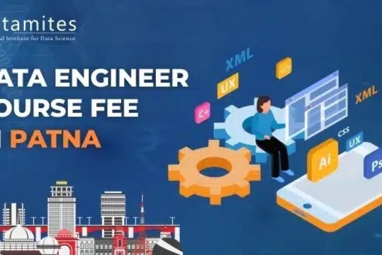 How much is the Data Engineer Course Fee in Patna? - DataMites Offical Blog