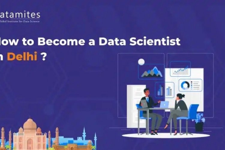 How to become a Data Scientist in Delhi DataMites Offical Blog