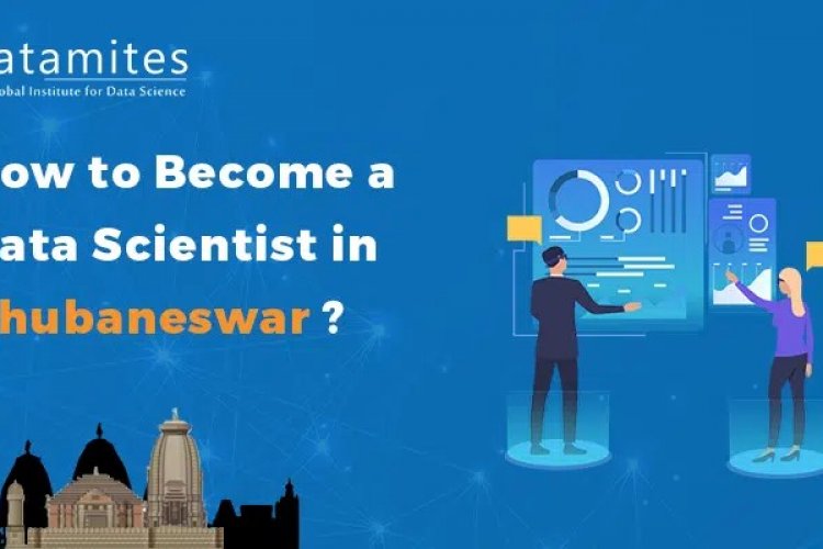 How to Become a Data Scientist in Bhubaneswar? - DataMites Offical Blog