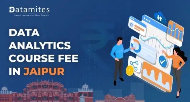 How Much is the Data Analytics Course fee In Jaipur?