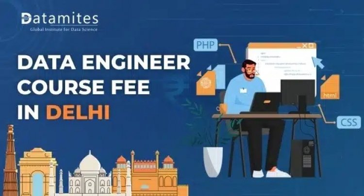 How Much is the Data Engineer Course Fee in Delhi?