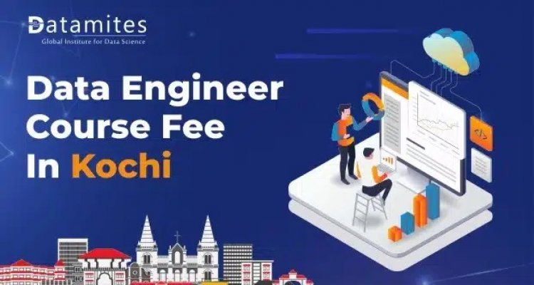 How much is the Data Engineer Course Fee in Kochi?
