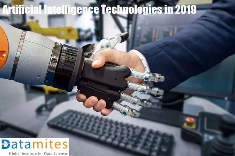 10 Artificial Intelligence Technologies That Will Dominate in the Year 2019