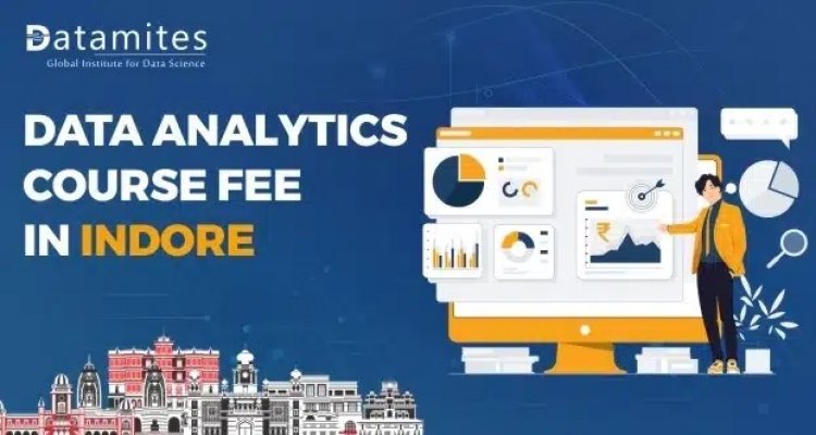 How much is the Data Analytics Course fee In Indore?