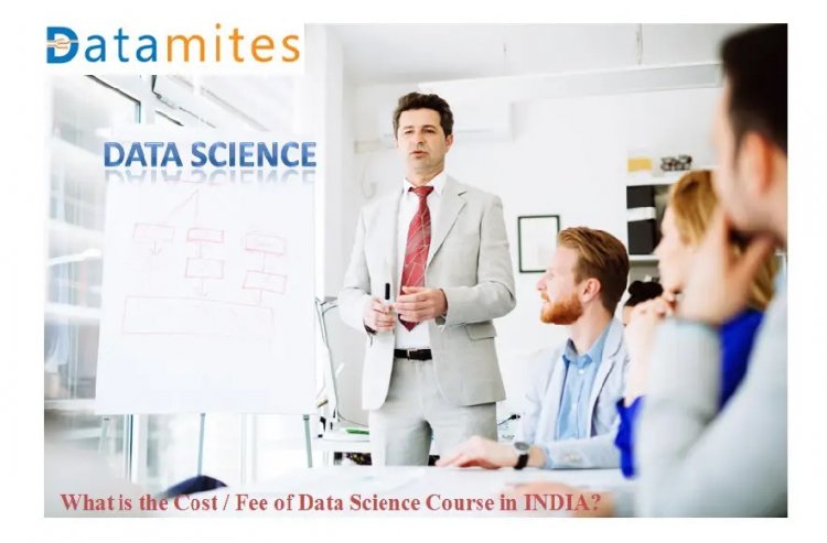 What are the Fees of Data Science Training Courses in India?