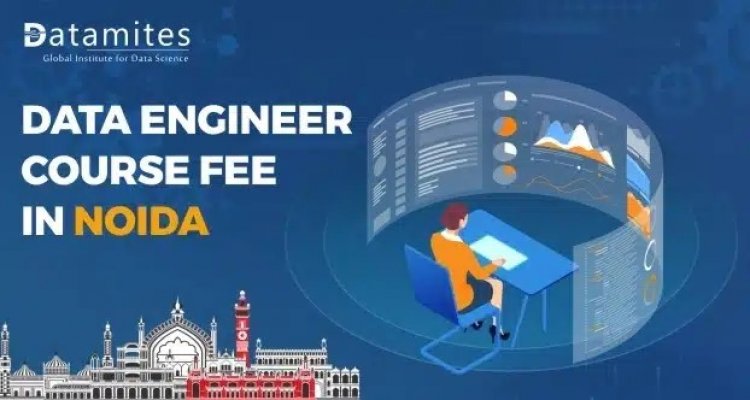 How much is the Data Engineer Course Fee in Noida