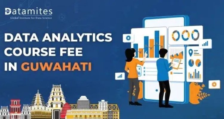 How much is the Data Analytics Course Fee in Guwahati