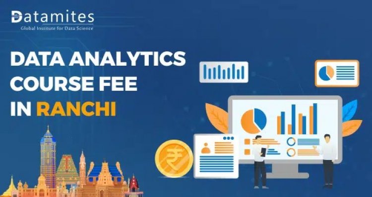 How much is the Data Analytics Course Fee in Ranchi
