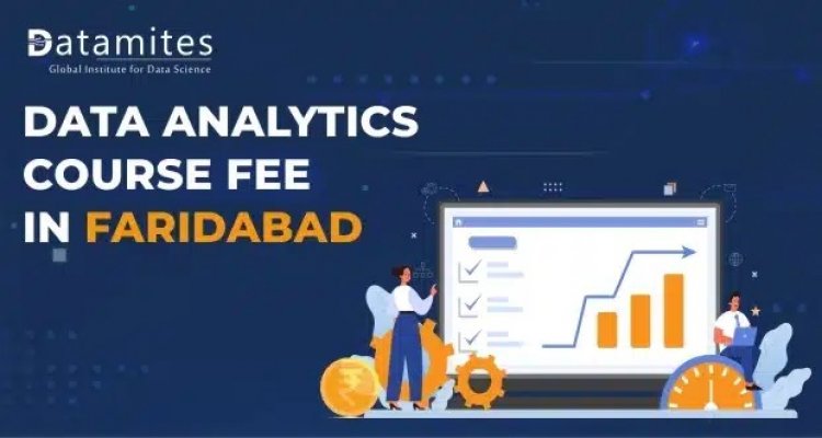 How much is the Data Analytics Course Fee in Faridabad?