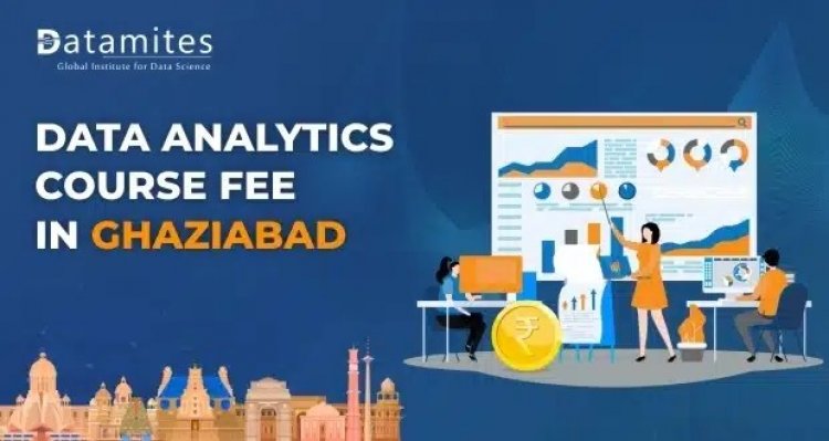 How much is the Data Analytics Course Fee in Ghaziabad?