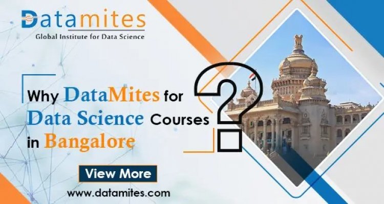 Why DataMites Institute for Data Science Course In Bangalore?