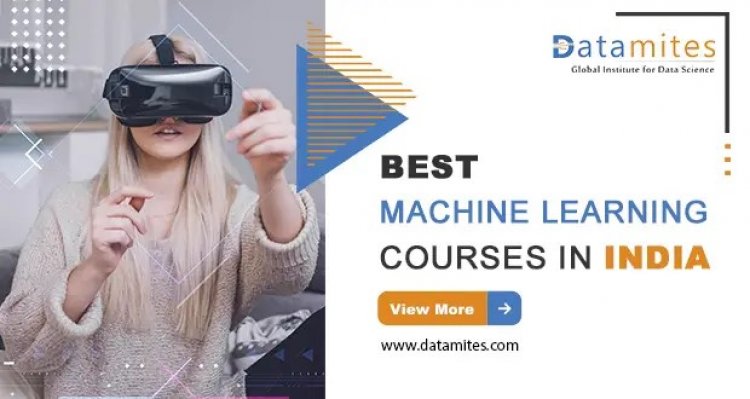Which are the best Machine Learning courses In India?