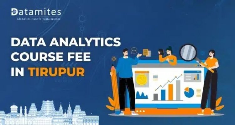 How much is the Data Analytics Course Fee in Tirupur?