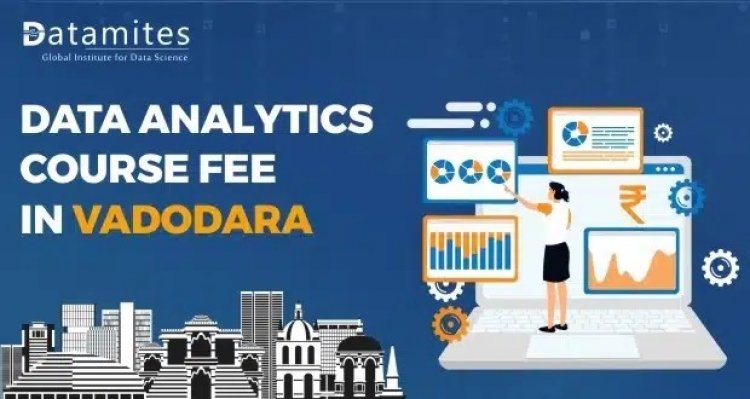 How much is the Data Analytics Course Fee in Vadodara?