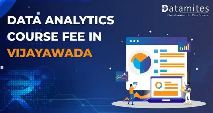 How much is the Data Analytics Course Fee in Vijayawada?