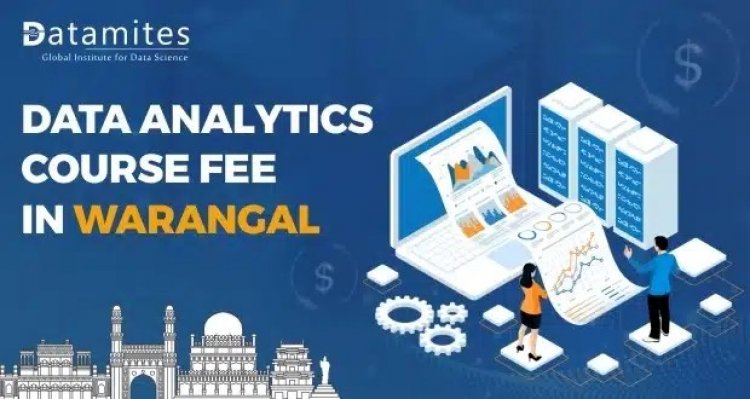 How much is the Data Analytics Course Fee in Warangal?