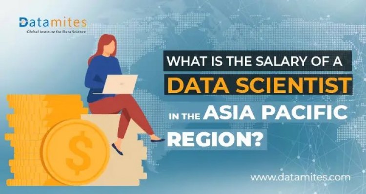 What is the salary of a Data Scientist in the Asia Pacific Region?