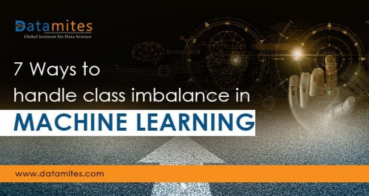 7 Ways to Handle Class Imbalance in Machine Learning
