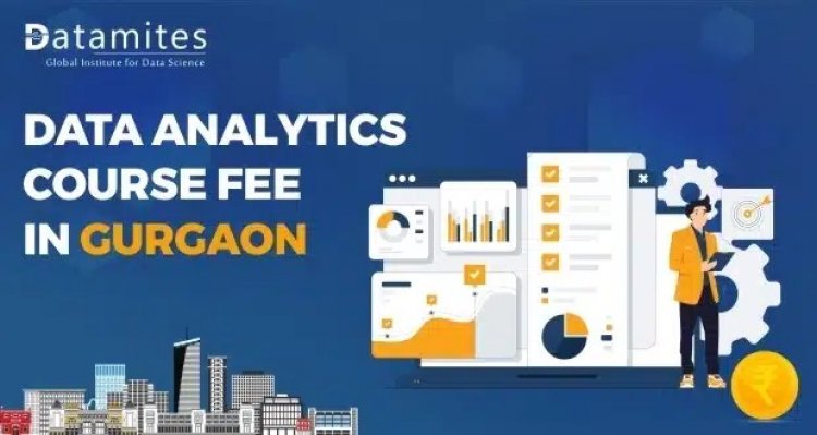 How much is the Data Analytics Course Fee in Gurgaon?