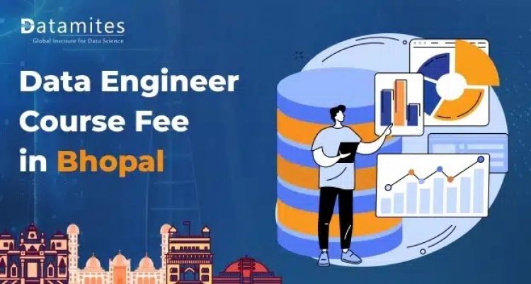 How much is the Data Engineer Course Fee in Bhopal?