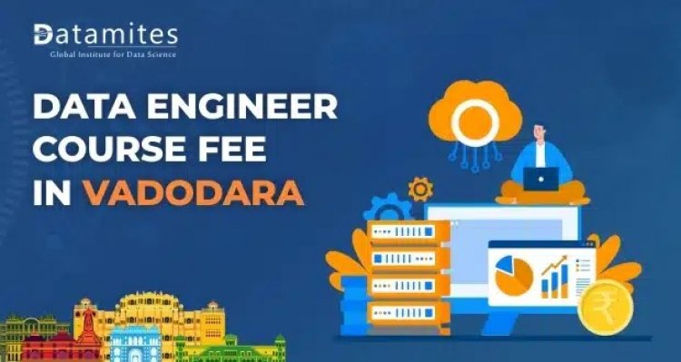 How much is the Data Engineer Course Fee in Vadodara?