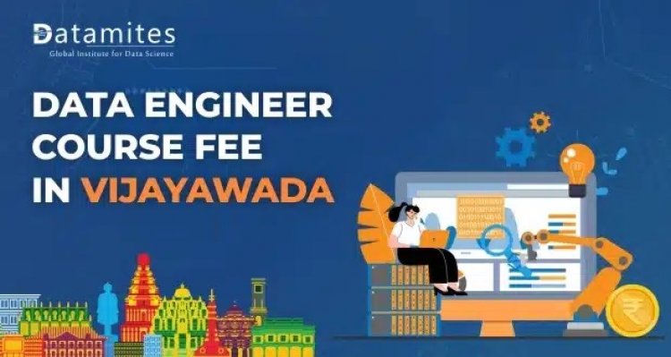 How much is the Data Engineer Course Fee in Vijayawada?