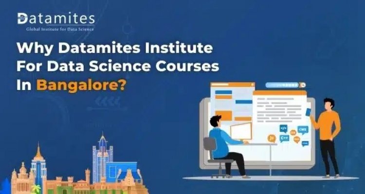 Why DataMites Institute for Data Science courses in Bangalore?