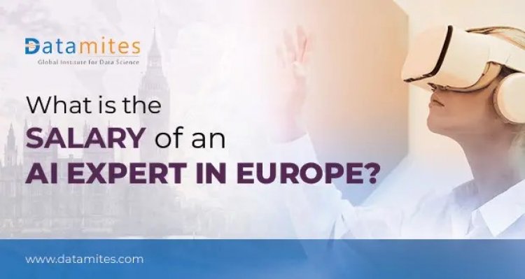 What is the Salary of an Artificial Intelligence Expert in Europe?