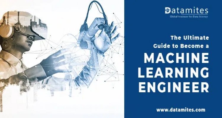 The Ultimate Guide to Become a Machine Learning Engineer