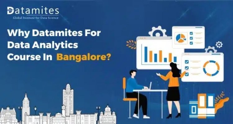 Why DataMites Institute for Data Analytics Course in Bangalore?