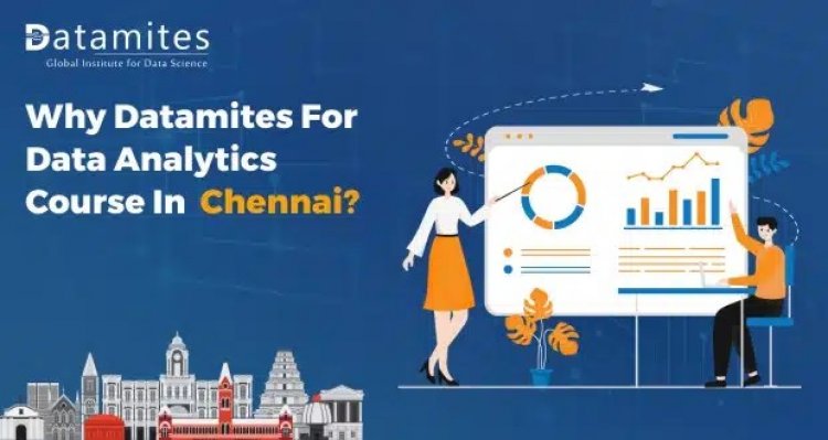 Why DataMites Institute for Data Analytics Course in Chennai?